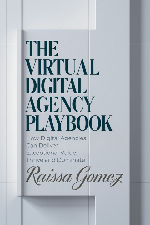 The Virtual Digital Agency Playbook -  Raissa Gomez