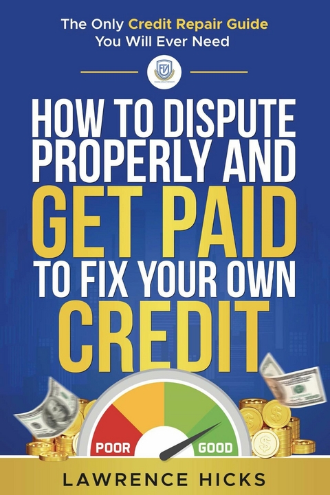 How to dispute properly and get paid to fix your own credit -  Lawrence Hicks