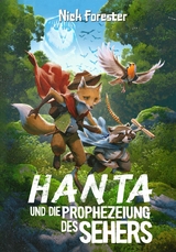 Hanta und die Prophezeiung des Sehers: Buch 1: Der Hain - Nick Forester