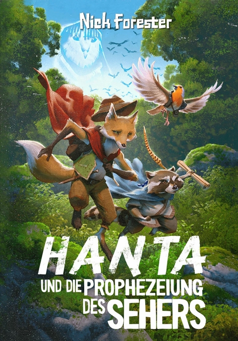 Hanta und die Prophezeiung des Sehers: Buch 1: Der Hain - Nick Forester