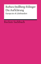 Die Aufklärung. Europa im 18. Jahrhundert - Stollberg-Rilinger, Barbara