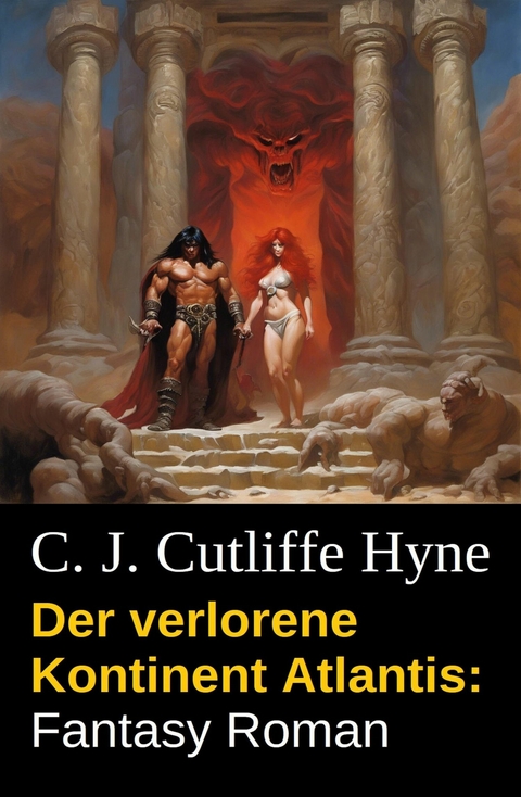 Der verlorene Kontinent Atlantis: Fantasy Roman -  C. J. Cutcliffe Hyne