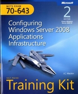 Configuring Windows Server® 2008 Applications Infrastructure, Second Edition - Desai, Anil; Mackin, J.C.