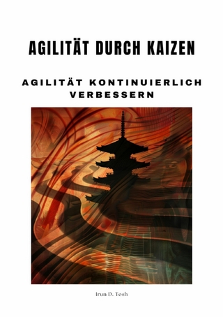 Agilität durch Kaizen - Irun D. Tosh