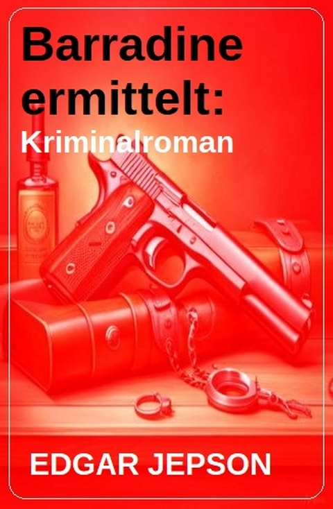 Barradine ermittelt: Kriminalroman -  Edgar Jepson