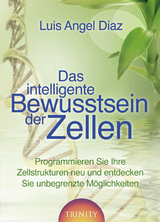 Das intelligente Bewusstsein der Zellen - Luis Angel Diaz