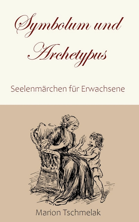 Symbolum und Archetypus -  Marion Tschmelak