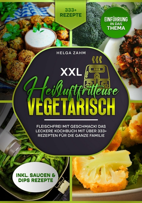 XXL Heißluftfritteuse Kochbuch Vegetarisch -  Helga Zahm