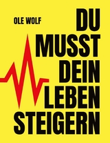 Du musst dein Leben steigern - Ole Wolf