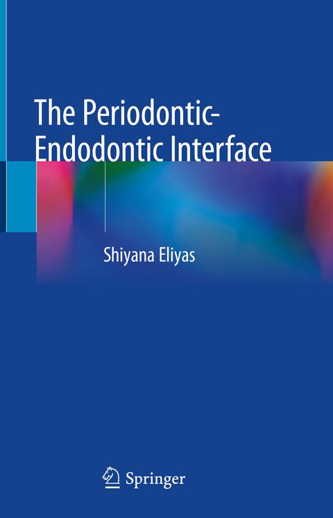 The Periodontic-Endodontic Interface -  Shiyana Eliyas