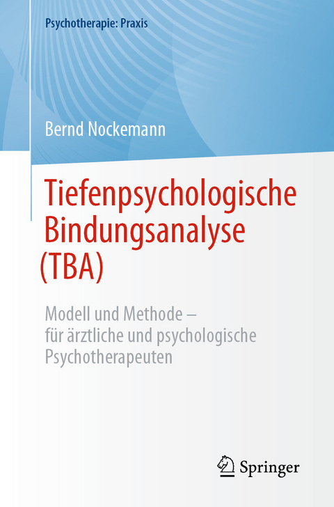 Tiefenpsychologische Bindungsanalyse (TBA) -  Bernd Nockemann