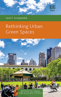 Rethinking Urban Green Spaces -  Cecil Konijnendijk