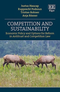 Competition and Sustainability -  Justus Haucap,  Rupprecht Podszun,  Tristan Rohner,  Anja Rosner