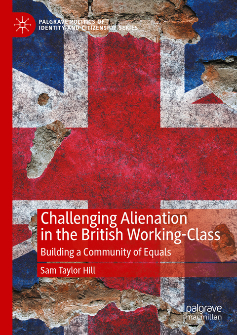 Challenging Alienation in the British Working-Class - Sam Taylor Hill