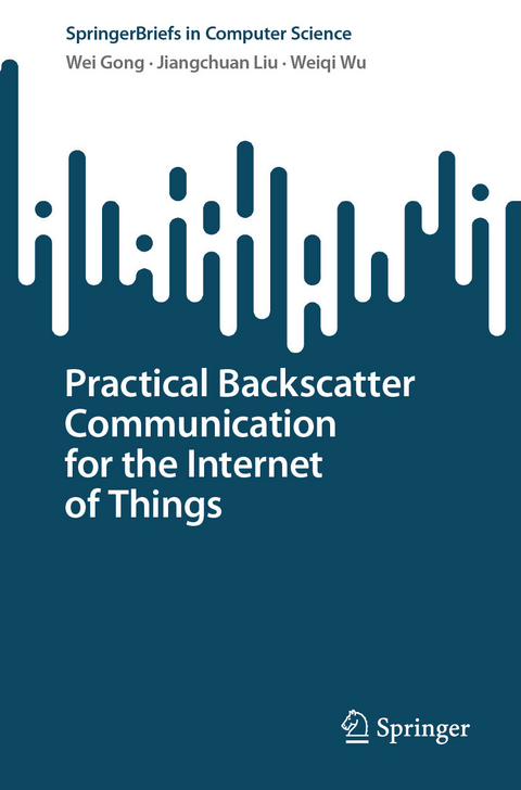 Practical Backscatter Communication for the Internet of Things -  Wei Gong,  Jiangchuan Liu,  Weiqi Wu