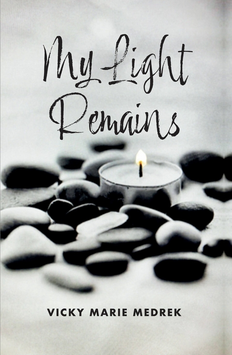 My Light Remains -  Vicky Marie Medrek