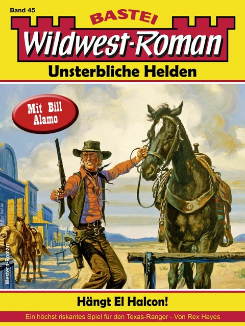 Wildwest-Roman – Unsterbliche Helden 45 - Rex Hayes