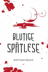 Blutige Spätlese - Matthias Melich