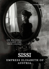 Sissi -  Empress Elisabeth of Austria - Olivia S. Frankenfeld