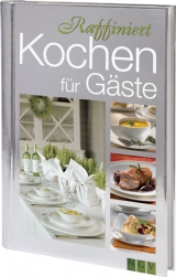 Raffiniert kochen für Gäste