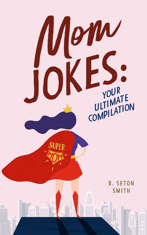 Mom Jokes -  R. Seton Smith