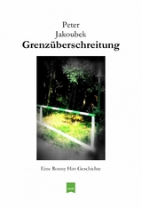 Grenzüberschreitung - Eine Ronny Hirt Geschichte - Peter Jakoubek