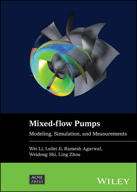 Mixed-flow Pumps -  Ramesh Agarwal,  Leilei Ji,  Wei Li,  Weidong Shi,  Ling Zhou