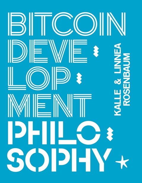 Bitcoin Development Philosophy -  Kalle Rosenbaum,  Linnéa Rosembaum