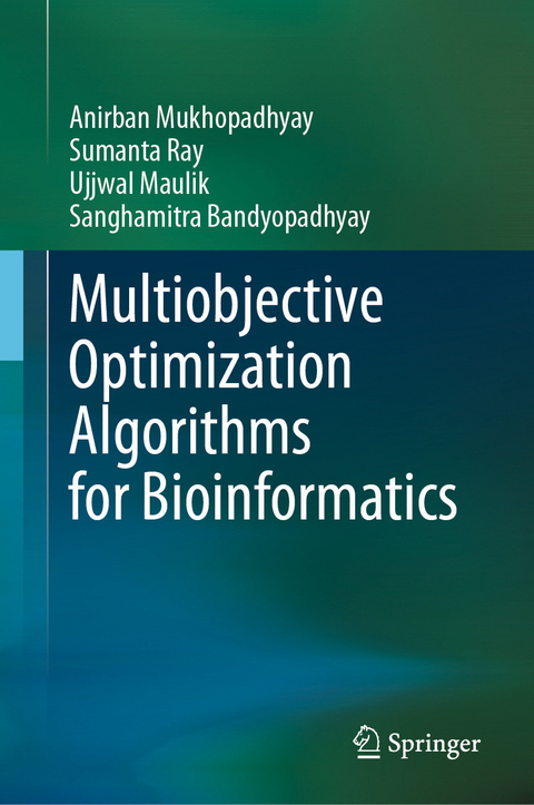 Multiobjective Optimization Algorithms for Bioinformatics - Anirban Mukhopadhyay, Sumanta Ray, Ujjwal Maulik, Sanghamitra Bandyopadhyay