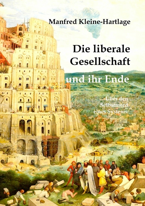 Die liberale Gesellschaft und ihr Ende -  Manfred Kleine-Hartlage