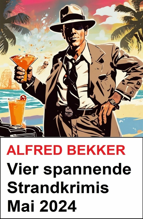 Vier spannende Strandkrimis Mai 2024 -  Alfred Bekker