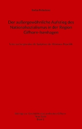 Der außergewöhnliche Aufstieg des Nationalsozialismus in der Region Gifhorn-Isenhagen - Stefan Felleckner