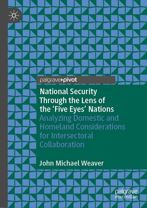 National Security Through the Lens of the 'Five Eyes' Nations -  John Michael Weaver
