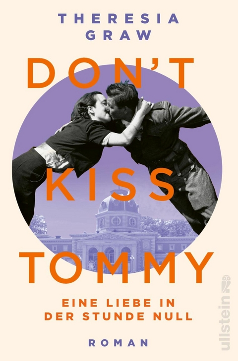 Don't kiss Tommy. Eine Liebe in der Stunde Null -  Theresia Graw