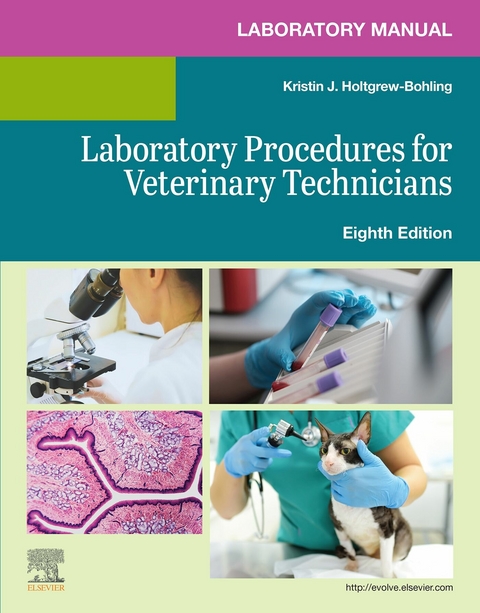 Laboratory Manual for Laboratory Procedures for Veterinary Technicians E-Book -  Kristin J. Holtgrew-Bohling