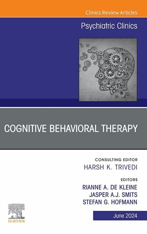 Cognitive Behavioral Therapy, An Issue of Psychiatric Clinics of North America, E-Book - 
