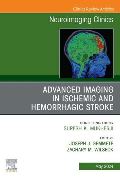 Advanced Imaging in Ischemic and Hemorrhagic Stroke, An Issue of Neuroimaging Clinics of North America, E-Book - 