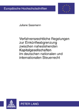 Verfahrensrechtliche Regelungen zur Einkünfteabgrenzung zwischen nahestehenden Kapitalgesellschaften im deutschen nationalen und internationalen Steuerrecht - Juliane Sassmann