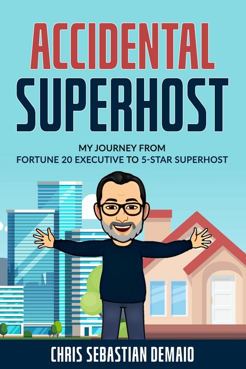 Accidental Superhost -  Chris Sebastian DeMaio