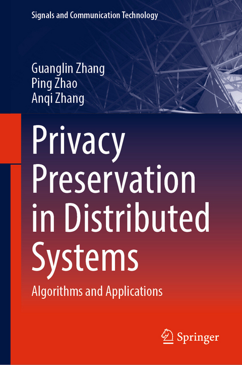 Privacy Preservation in Distributed Systems -  Guanglin Zhang,  Ping Zhao,  Anqi Zhang