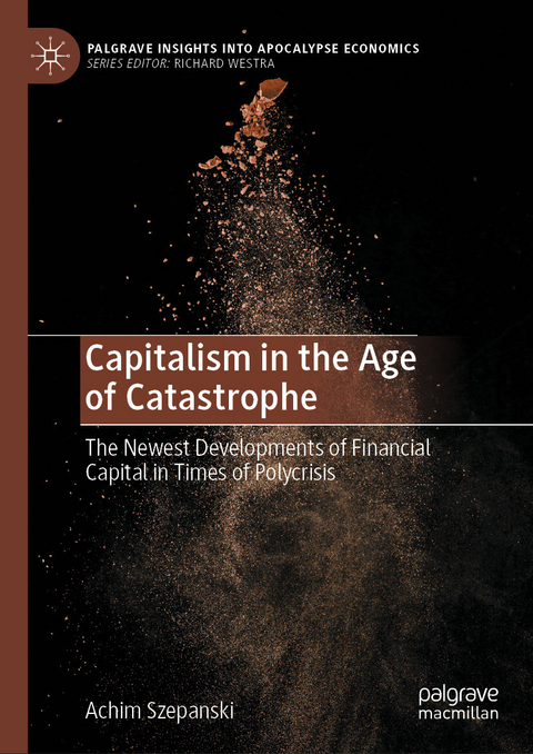Capitalism in the Age of Catastrophe -  Achim Szepanski