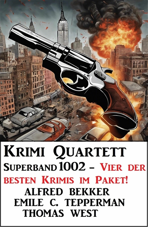 Krimi Quartett Superband 1002 - Vier der besten Krimis im Paket! -  Alfred Bekker,  Emile C. Tepperman,  Thomas West