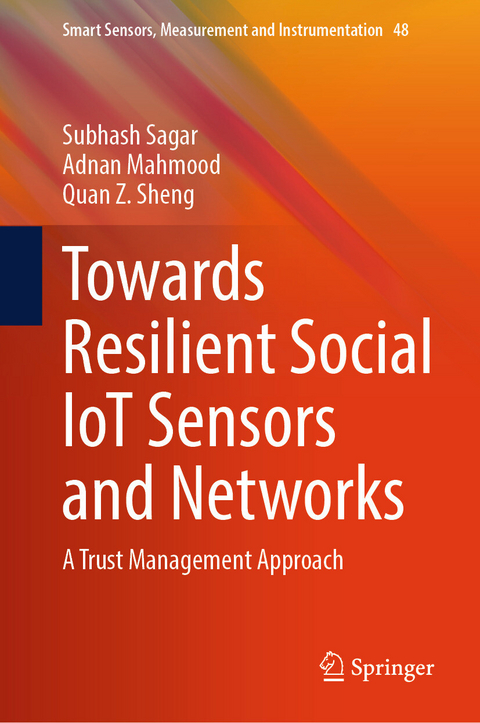 Towards Resilient Social IoT Sensors and Networks -  Subhash Sagar,  Adnan Mahmood,  Quan Z. Sheng