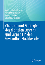 Chancen und Strategien des digitalen Lehrens und Lernens in den Gesundheitsfachberufen - Gordon Heringshausen, Ulrike Morgenstern, Denny Paulicke, Andreas Schönfeld