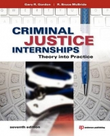 Criminal Justice Internships - Gordon, Gary R.; McBride, R. Bruce