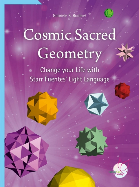 Cosmic Sacred Geometry -  Gabriele S. Bodmer
