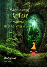 When dwarf Arthur realized, that he was a giant - Nicole Lievert