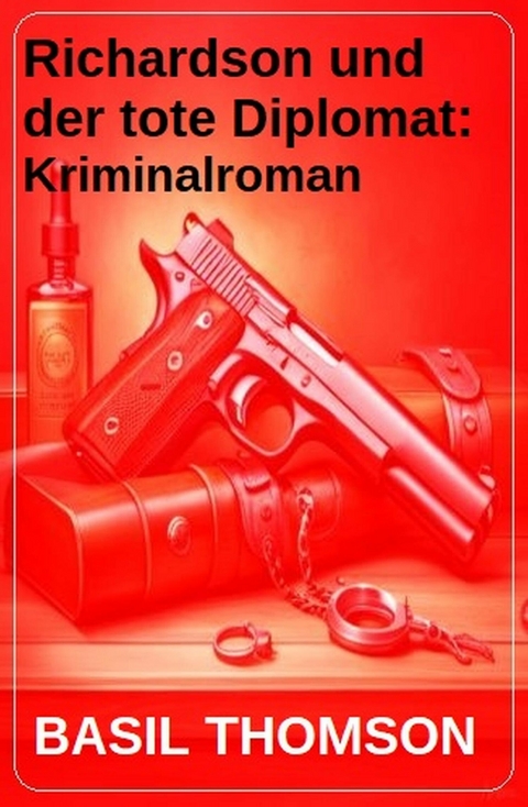 Richardson und der tote Diplomat: Kriminalroman -  Basil Thomson
