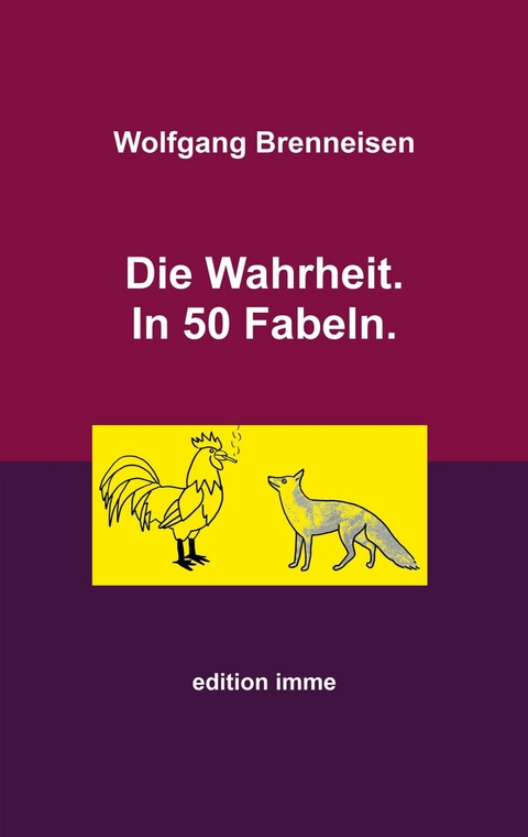 Die Wahrheit. In 50 Fabeln. - Wolfgang Brenneisen