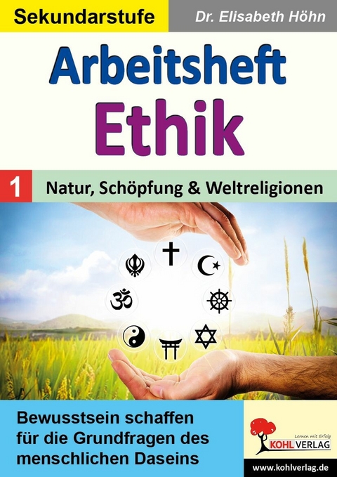 Arbeitsheft Ethik / Band 1: Natur, Schöpfung & Weltreligionen -  Elisabeth Höhn